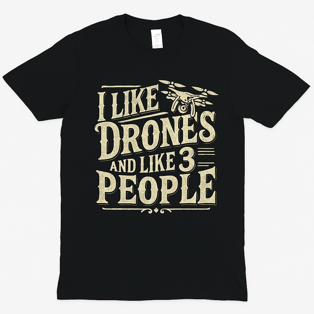 I Like Drones and Like 3 People T-Shirt – Unisex, Black & Green