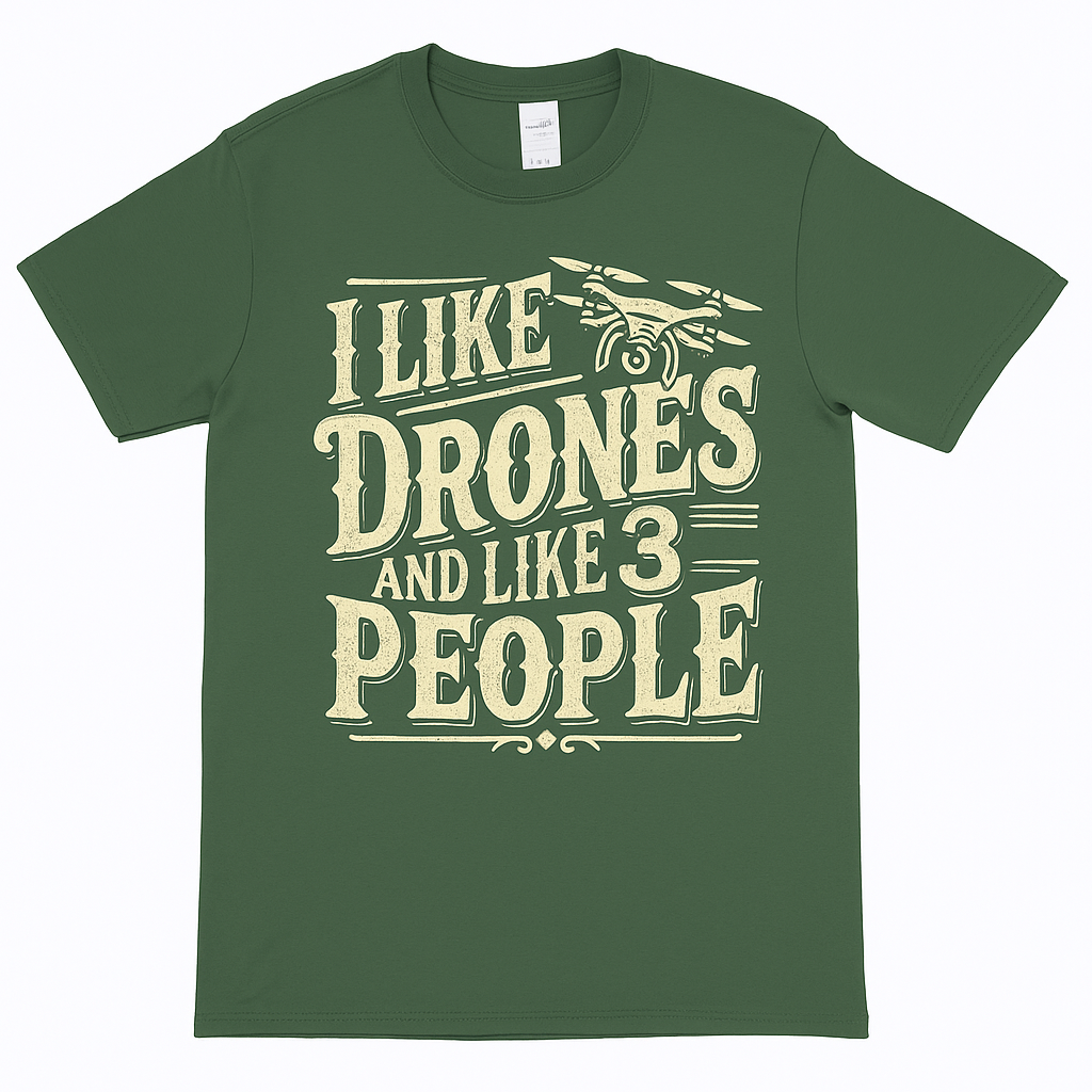 I Like Drones and Like 3 People T-Shirt – Unisex, Black & Green